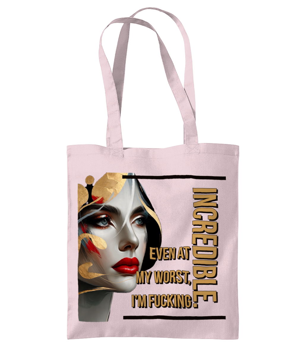 “EVEN AT MY WORST, I’M FUCKING INCREDIBLE”- TOTE BAG - Cheeky Wonders