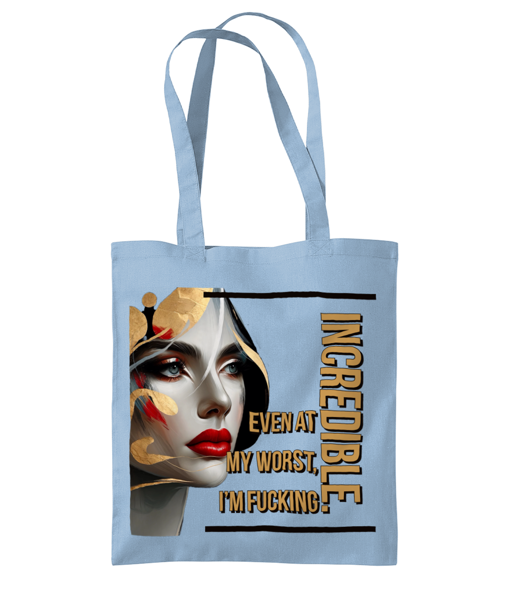 “EVEN AT MY WORST, I’M FUCKING INCREDIBLE”- TOTE BAG - Cheeky Wonders