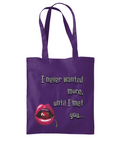 “ I NEVER WANTED MORE, UNTIL I MET YOU”…- TOTE BAG - Cheeky Wonders