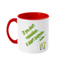 IF YOU DON’T REMEMBER…- 2 COLOUR COFFEE MUG - Cheeky Wonders