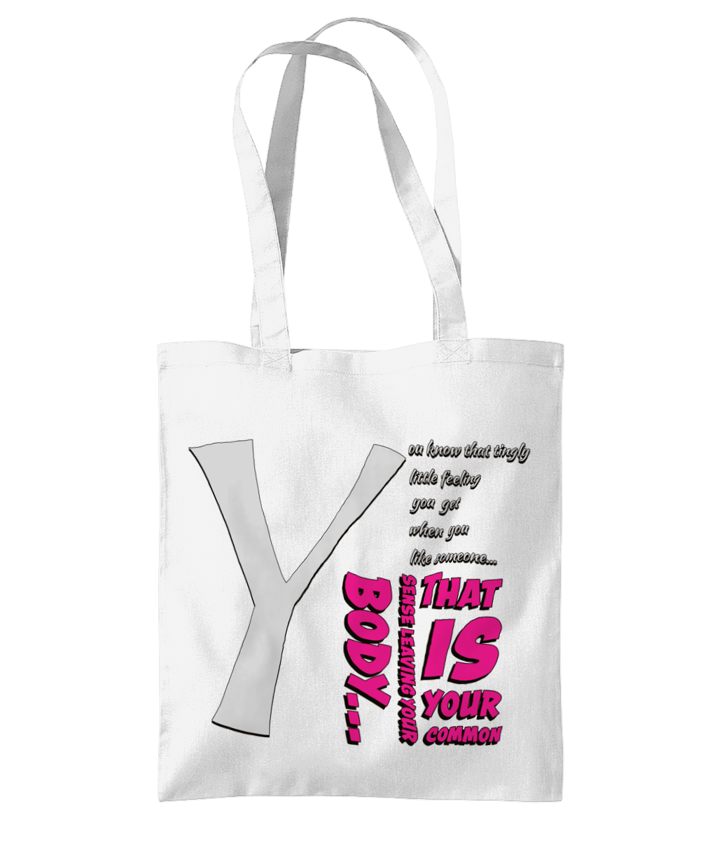 "YOU KNOW THAT TINGLY LITTLE FEELING YOU GOT WHEN YOU  LIKE SOMEONE...- TOTE BAG