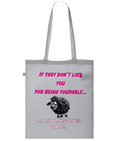 IF THEY DON’T LIKE YOU…- TOTE BAG - Cheeky Wonders