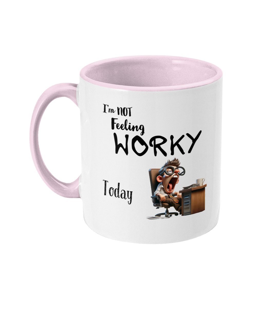 I’M NOT FEELING WORKY TODAY- 2 COLOUR COFFEE MUG - Cheeky Wonders