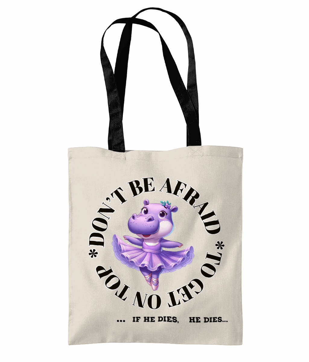 "DON'T BE AFRAID TO GET ON TOP... IF HE DIES ...HE DIES" - 2 TONE TOTE BAG