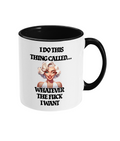 I DO THIS THING CALLED…- 2 COLOUR COFFEE MUGS - Cheeky Wonders