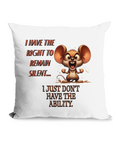 Funny ‘I Have the Right to Remain Silent… I Just Don’t Have the Ability’ cushion with cartoon mouse design, 45x45 cm, quirky home decor gift UK.”