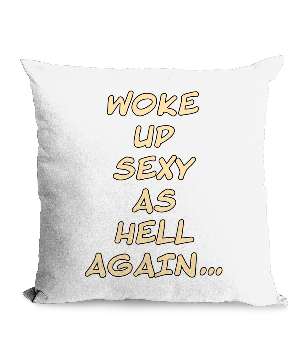 WOKE UP SEXY AS HELL…- CANVAS CUSHION - Cheeky Wonders