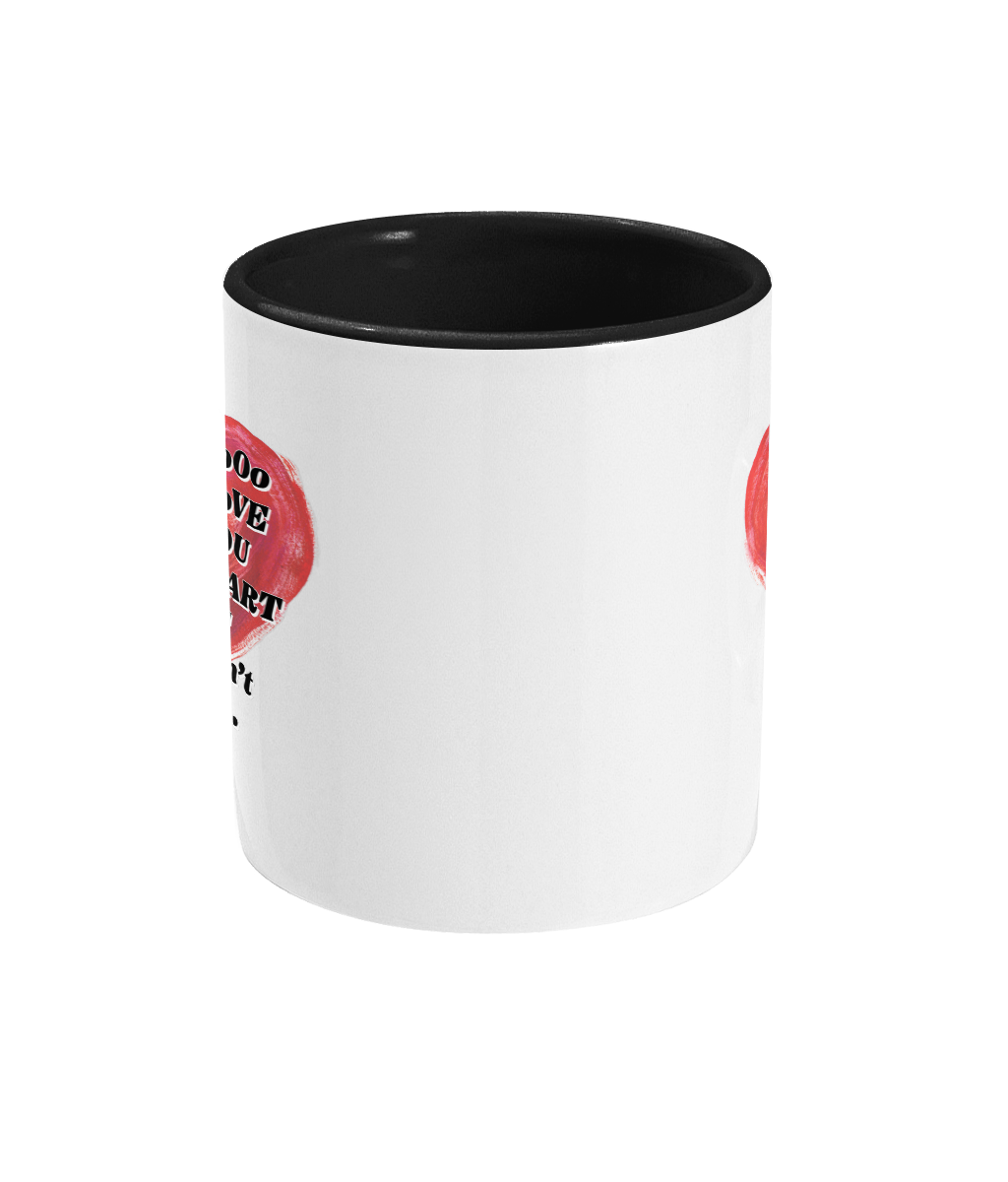 I HAVE SO MUCH LOVE FOR YOU…- 2 COLOUR COFFEE MUG - Cheeky Wonders