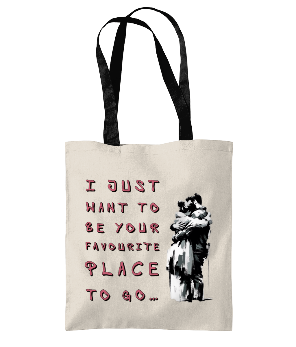 I JUST WANT TO BE YOUR FAVOURITE PLACE TO GO…- 2 TONE TOTE BAG - Cheeky Wonders