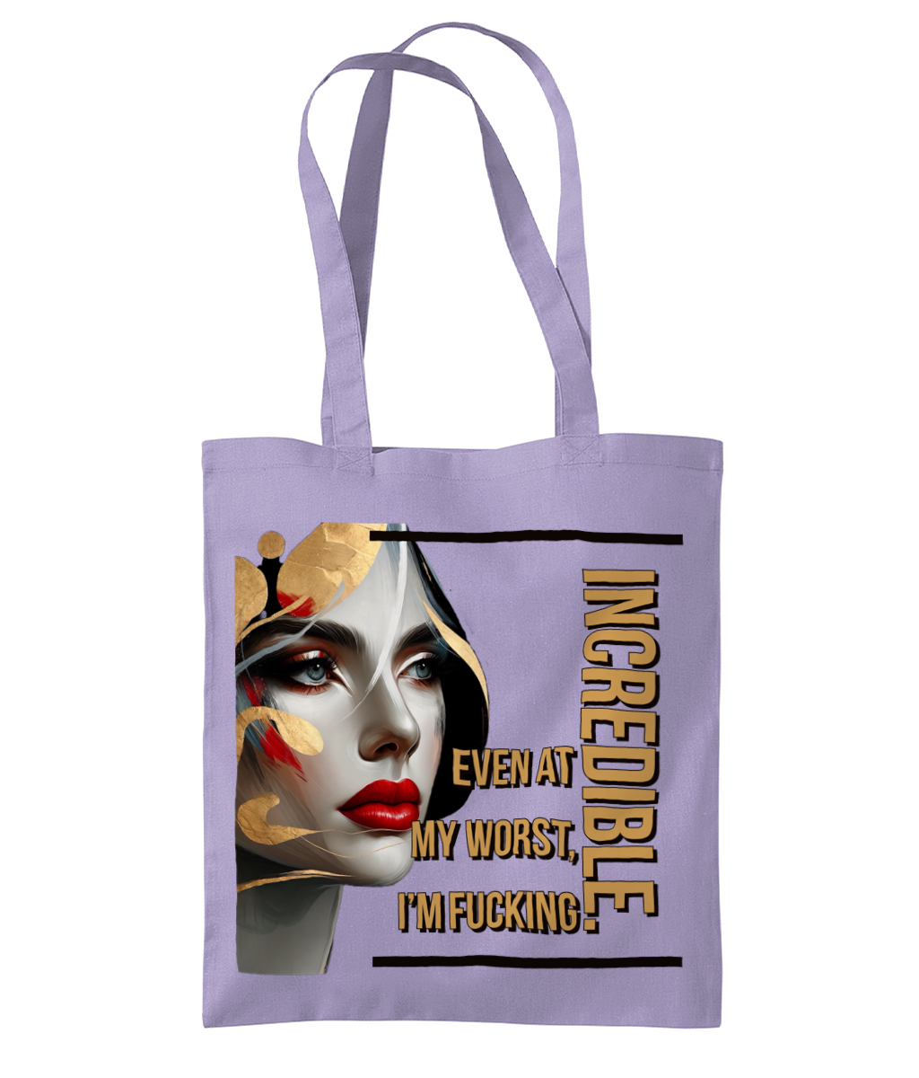 “EVEN AT MY WORST, I’M FUCKING INCREDIBLE”- TOTE BAG - Cheeky Wonders