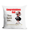 Black cushion with the quote: ‘Congratulations Dad, You Have Me - Your Amazing Daughter’ featuring a chic, stylish daughter illustration.