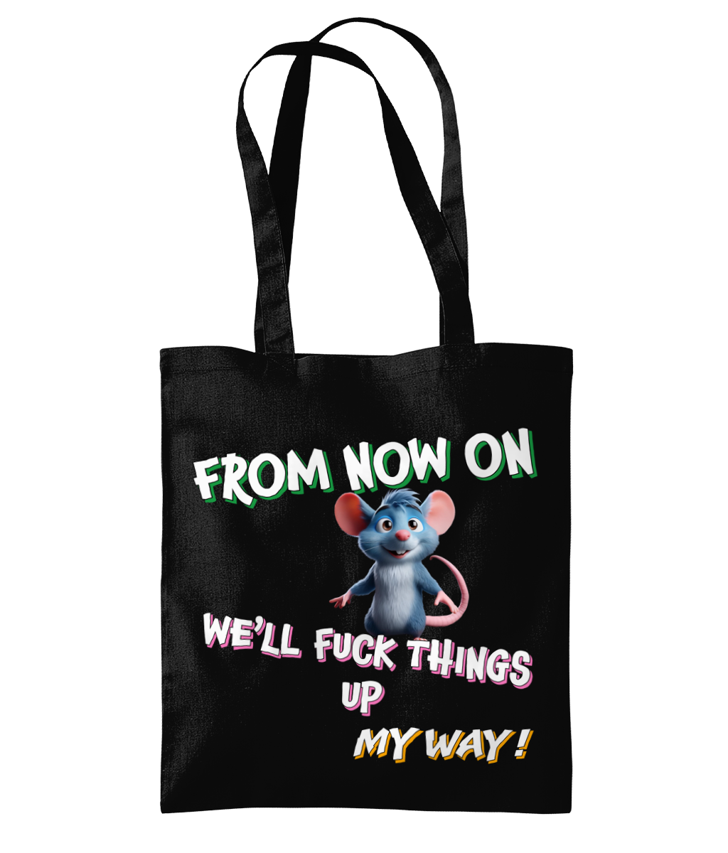 FROM NOW ON…WEWILL FUCK THINGS UP...- TOTE BAG - Cheeky Wonders