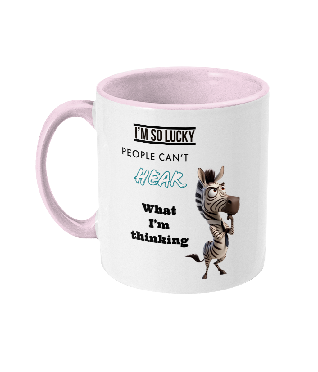 I’M SO LUCKY, PEOPLE CAN’THEAR…- 2 COLOURS COFFEE MUG - Cheeky Wonders