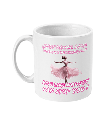 “Just Dance Like Nobody’s Watching “– Inspirational White Coffee Mug”