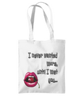 “ I NEVER WANTED MORE, UNTIL I MET YOU”…- TOTE BAG - Cheeky Wonders