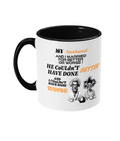 MY HUSBAND AND I MARRIED FOR…- 2 COLOUR COFFEE MUG - Cheeky Wonders