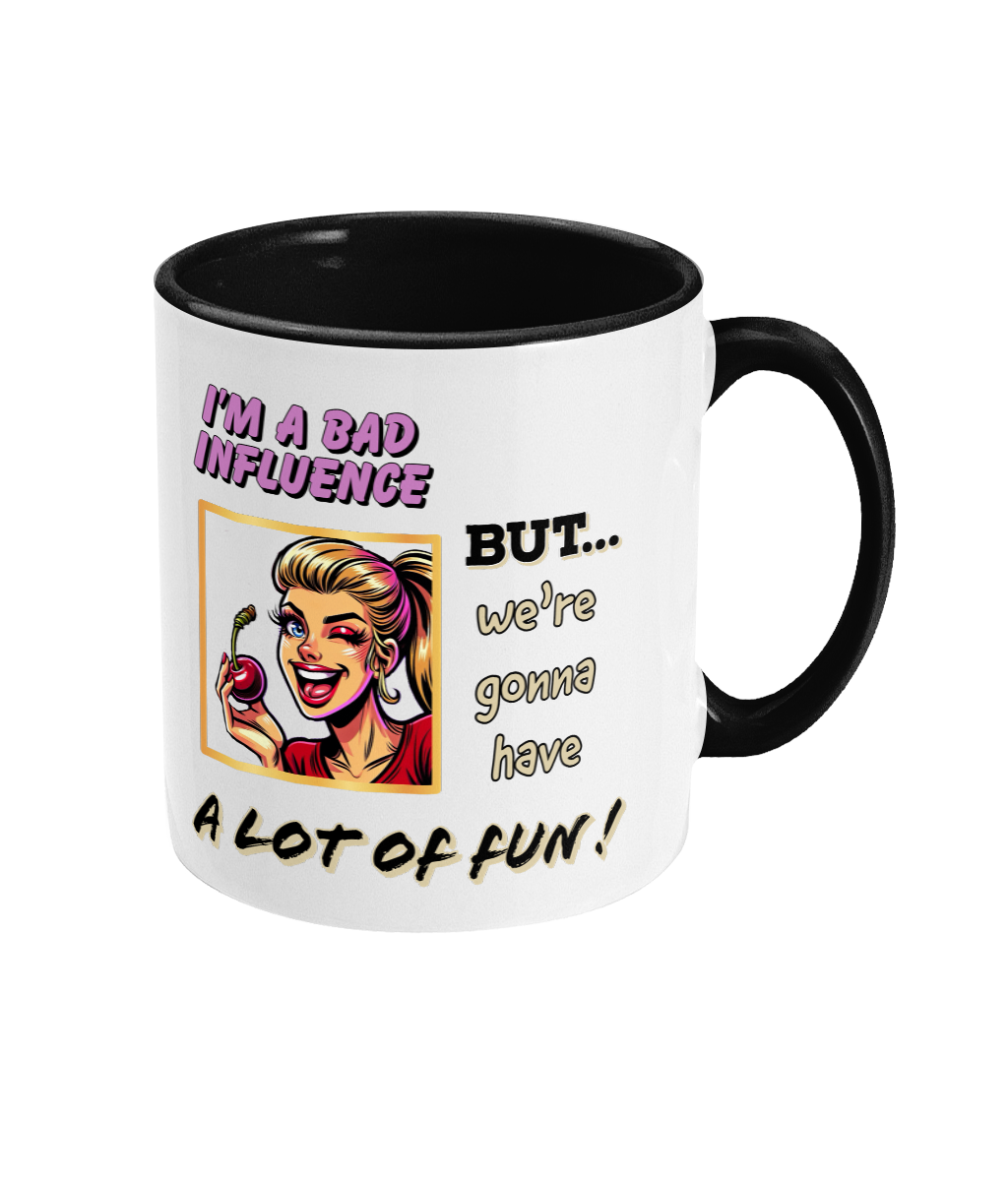 I’M A BAD INFLUENCE…- 2 COLOUR COFFEE MUG - Cheeky Wonders