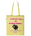 IF THEY DON’T LIKE YOU…- TOTE BAG - Cheeky Wonders