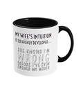 MY WIFE’S INTUITION…- 2 COLOUR COFFEE MUG - Cheeky Wonders