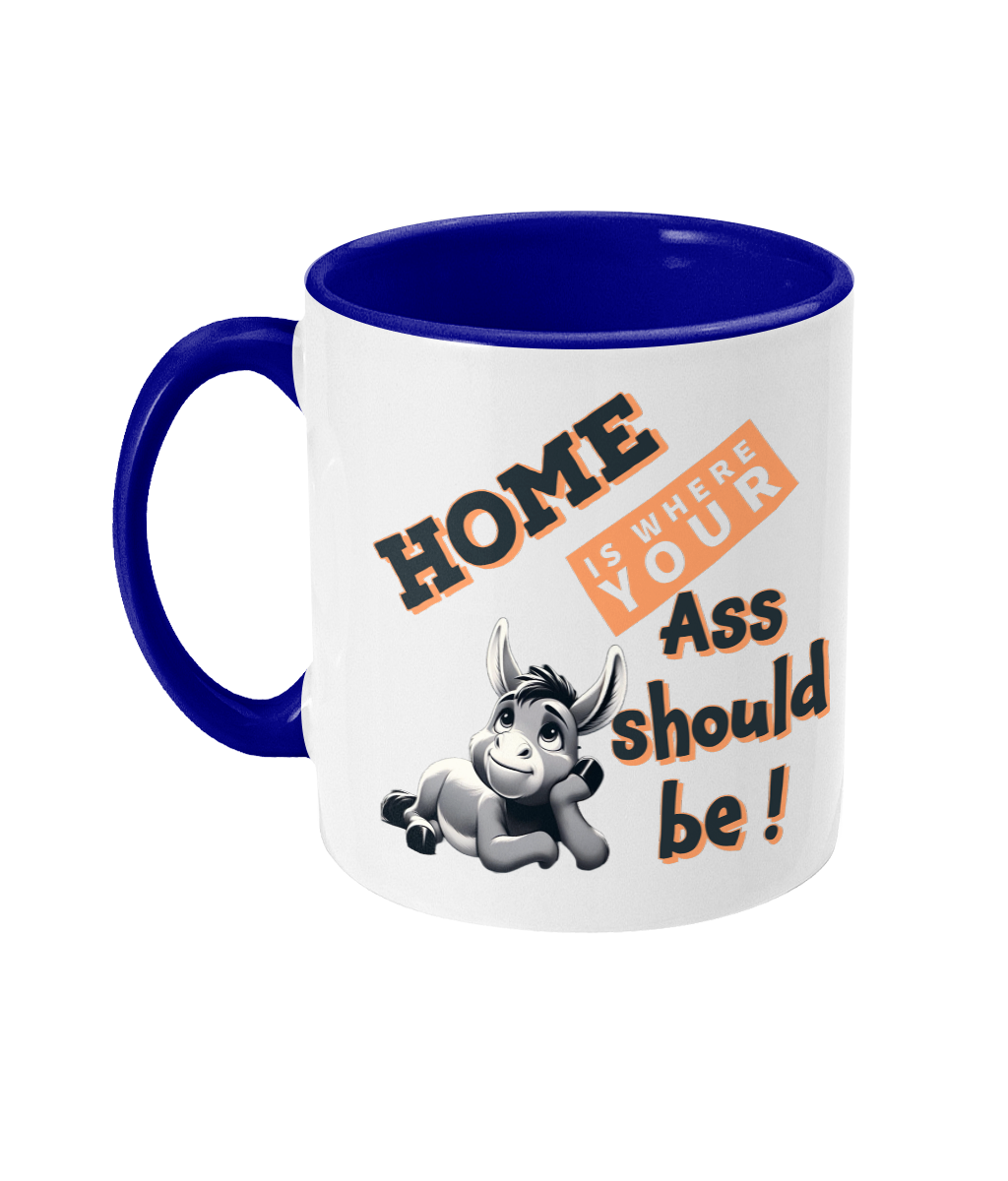 HOME IS WHERE YOUR ASS…- 2 COLOUR COFFEE MUG - Cheeky Wonders