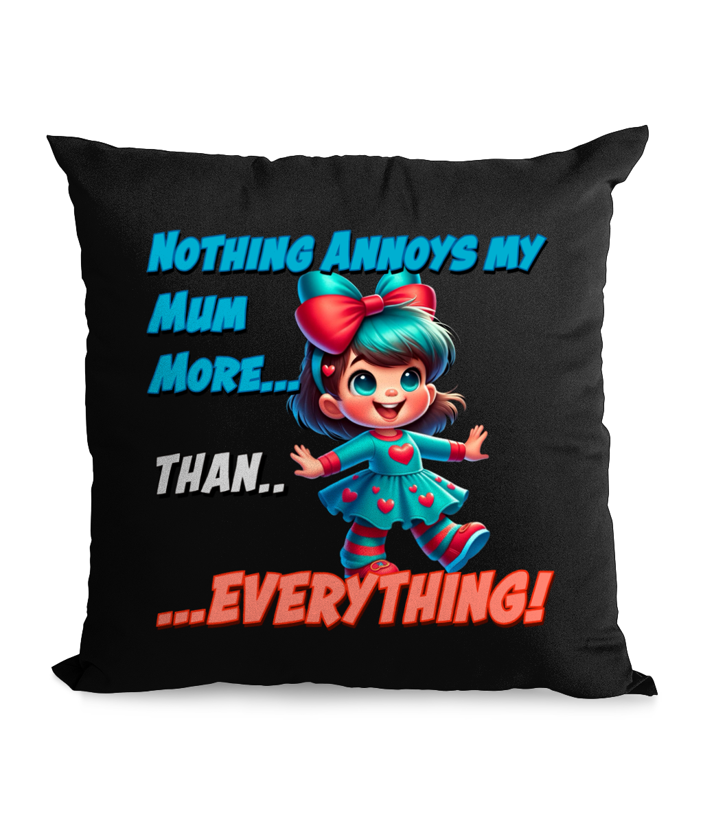 Funny ‘Nothing Annoys My Mum More… Than Everything!’ cushion with cartoon girl design, 45x45 cm, perfect mum gift and quirky home decor UK.”