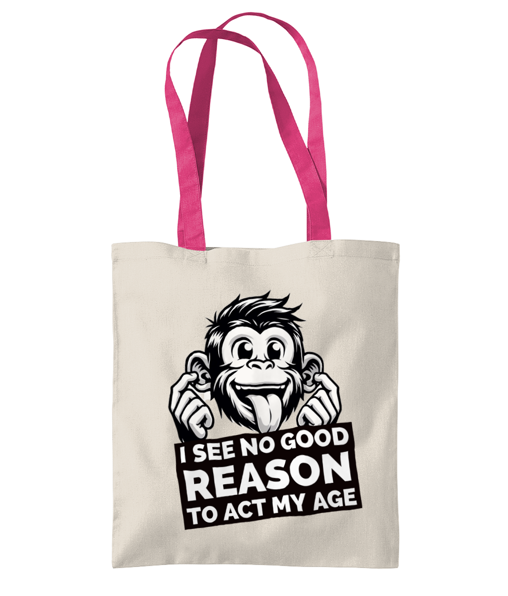 I SEE NO REASON TO ACT MY AGE…-TWO TONE TOTE BAG - Cheeky Wonders