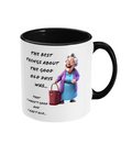 THE BEST THINGS ABOUT THE GOOD OLD DAYS…- 2 COLOUR COFFEE MUG - Cheeky Wonders