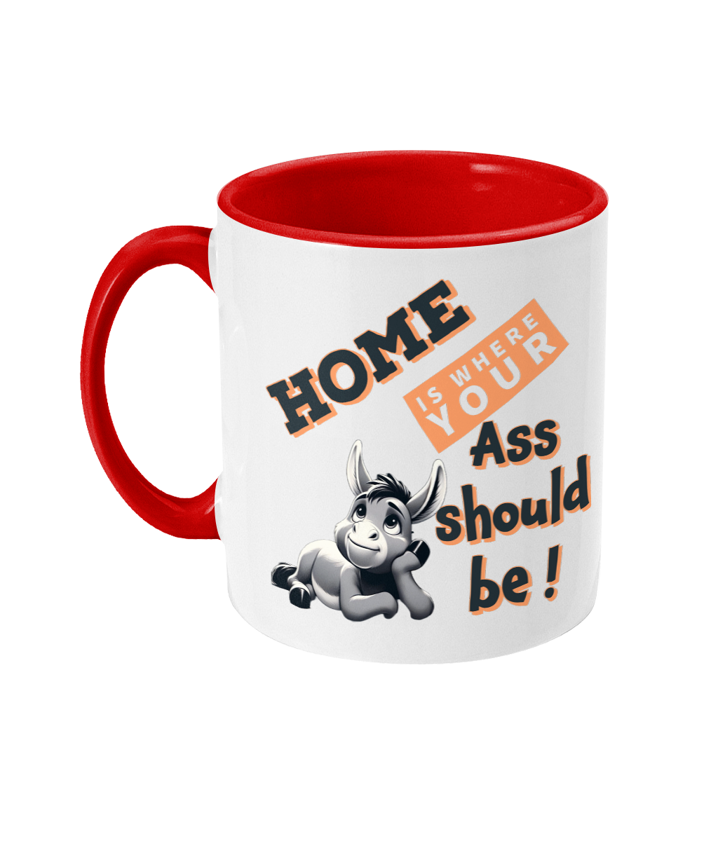 HOME IS WHERE YOUR ASS…- 2 COLOUR COFFEE MUG - Cheeky Wonders