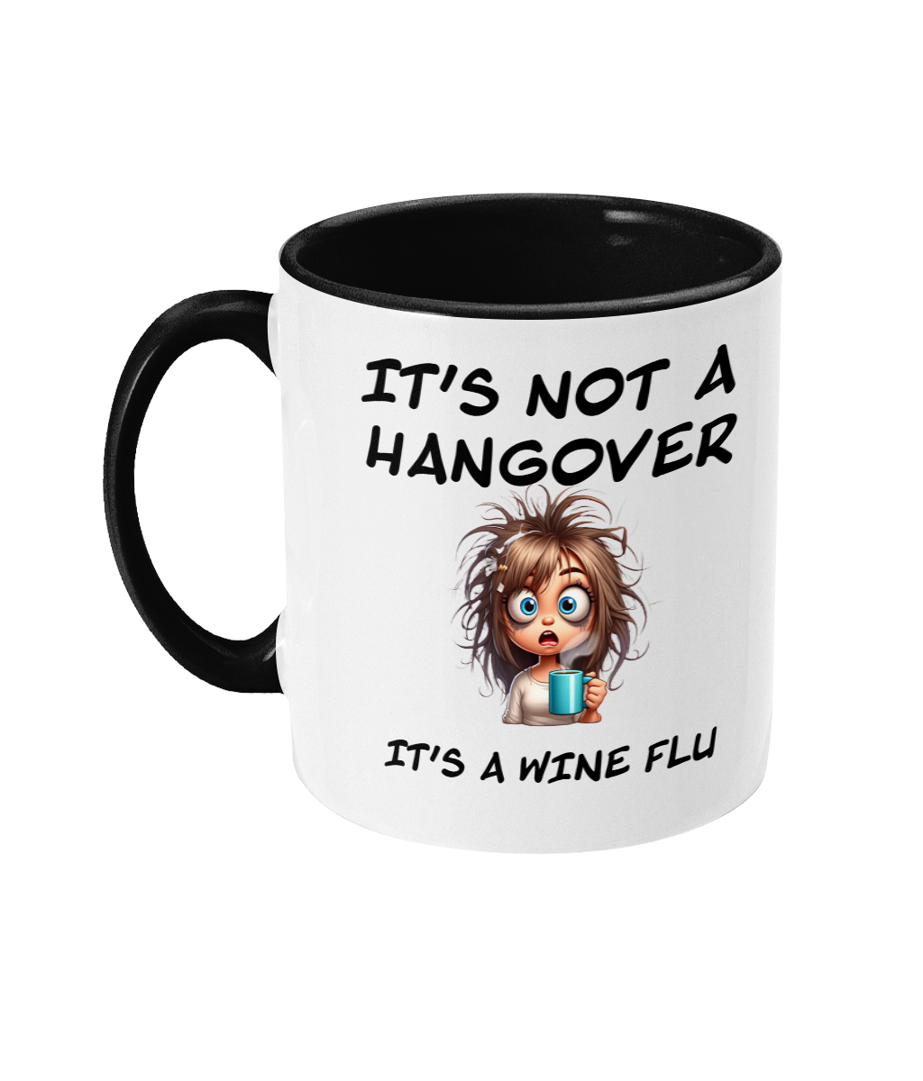 IT’S NOT A HANGOVER, IT’S A WINE FLU…- 2 COLOUR COFFEE MUG - Cheeky Wonders