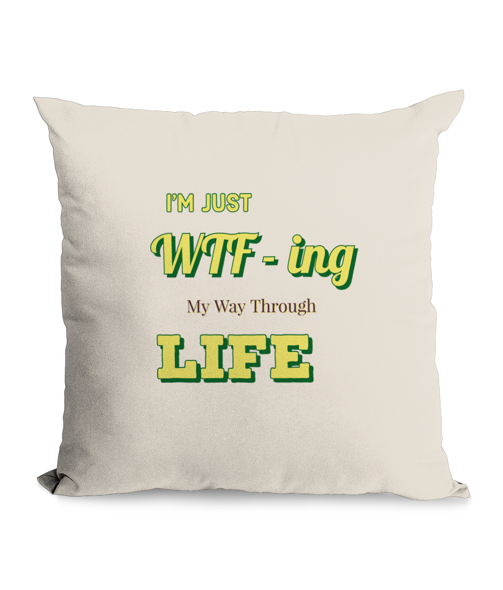 I’M JUST WTF- ING …- CUSHION WITH POCKET - Cheeky Wonders