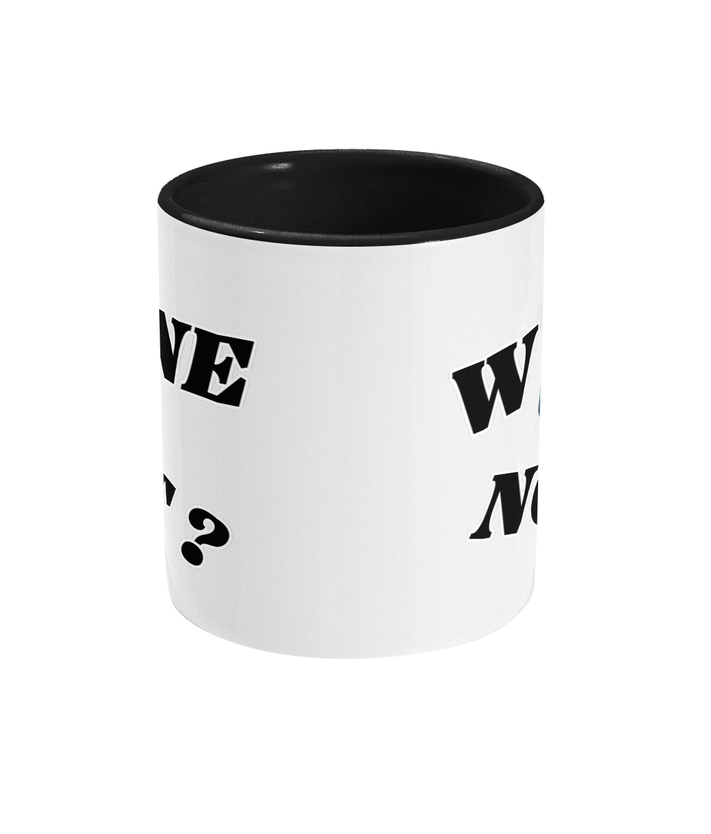 WINE NOT?…- 2 COLOUR COFFEE MUG - Cheeky Wonders