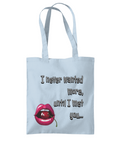 “ I NEVER WANTED MORE, UNTIL I MET YOU”…- TOTE BAG - Cheeky Wonders