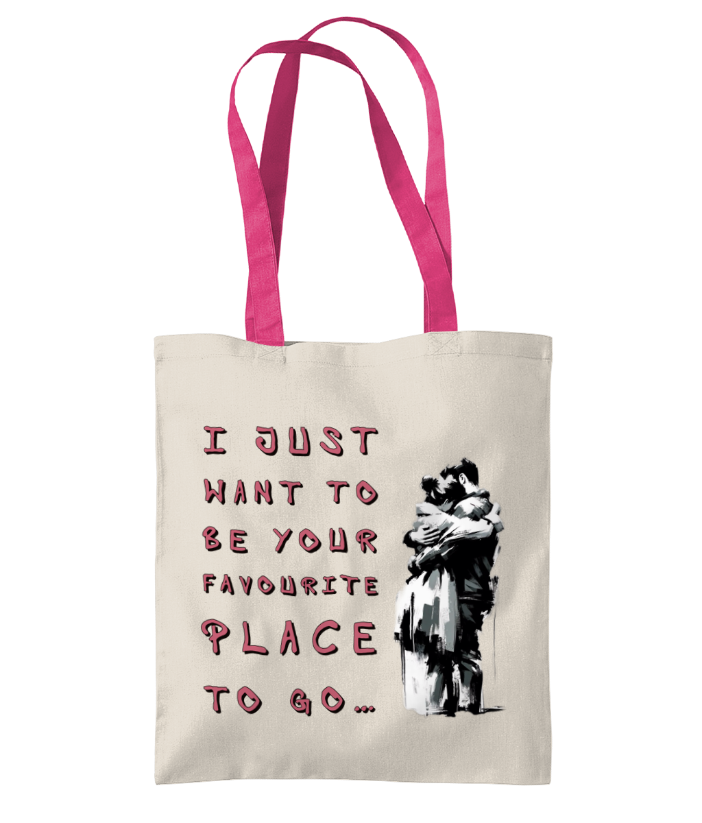 I JUST WANT TO BE YOUR FAVOURITE PLACE TO GO…- 2 TONE TOTE BAG - Cheeky Wonders