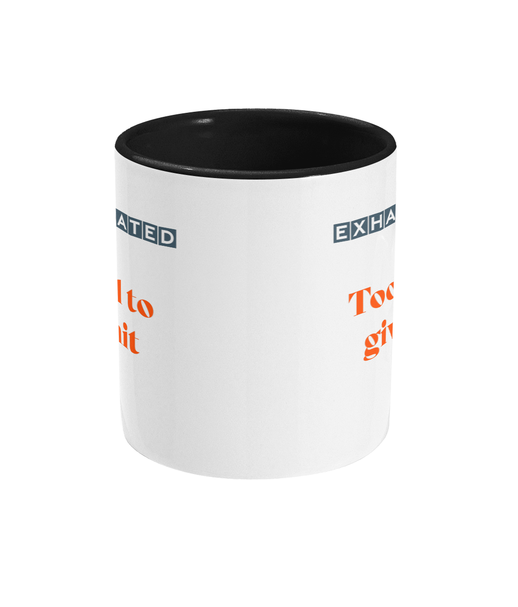 EXHAUSTIPATED - TOO TIRED TO…-2 COLOUR COFFEE MUG - Cheeky Wonders