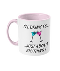 I WILL DRINK TO…- 2 COLOUR COFFEE MUG - Cheeky Wonders