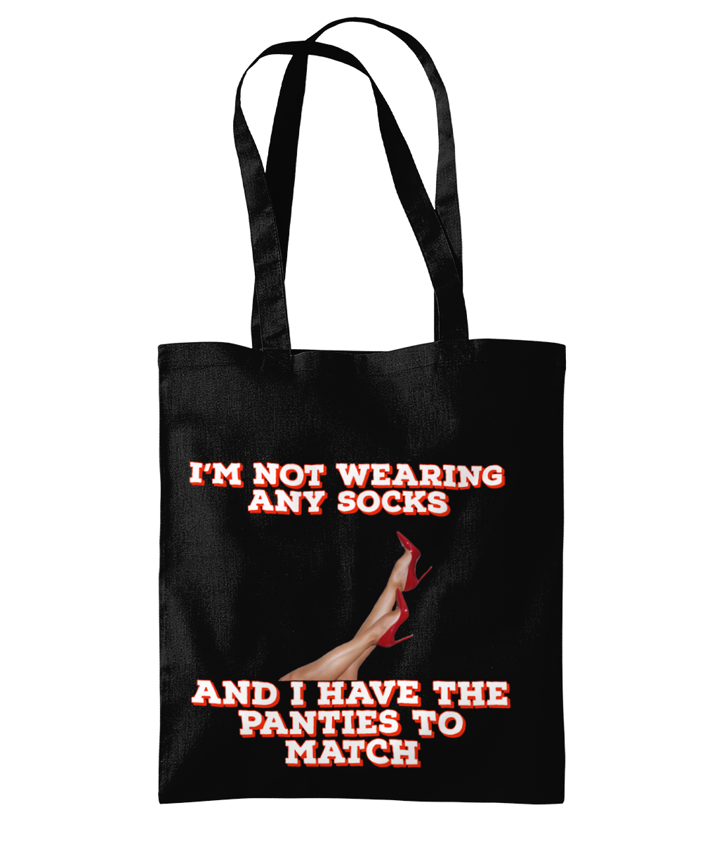 I’M NOT WEARING ANY SOCKS..AND I HAVE THE PANTIES TO MATCH - TOTE BAG - Cheeky Wonders