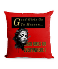 Black cushion with the phrase ‘Good Girls Go to Heaven, Bad Girls Go Everywhere’ and an artistic female face design.”