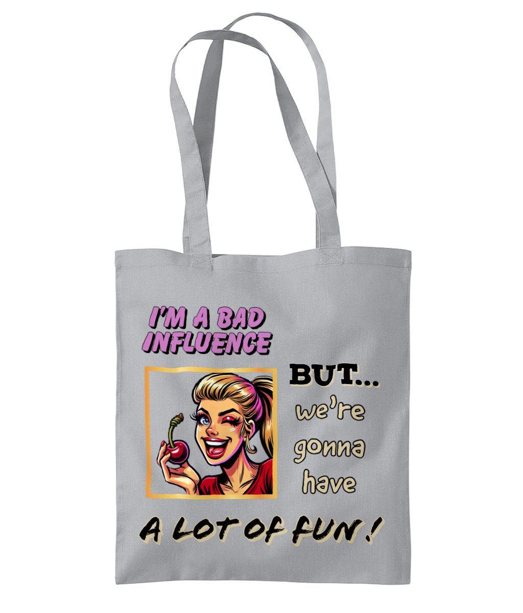 I’M A BAD INFLUENCE…- TOTE BAG - Cheeky Wonders