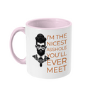 I’M THE NICEST ASSHOLE …YOU'LL EVER MEET - 2 COLOURS COFFEE MUG - Cheeky Wonders