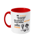 MY HUSBAND AND I MARRIED FOR…- 2 COLOUR COFFEE MUG - Cheeky Wonders