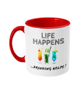 LIFE HAPPENS DRINKING HELPS - 2 COLOUR COFFEE MUG - Cheeky Wonders