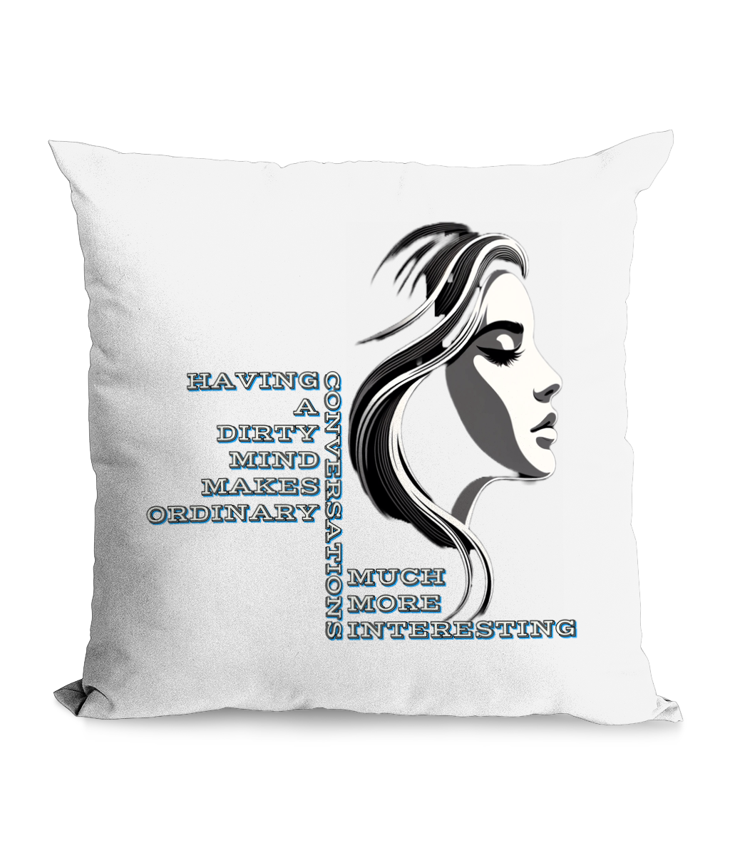 Black cushion with the phrase ‘Having a Dirty Mind Makes Ordinary Conversations Much More Interesting’ and an elegant female profile design.”