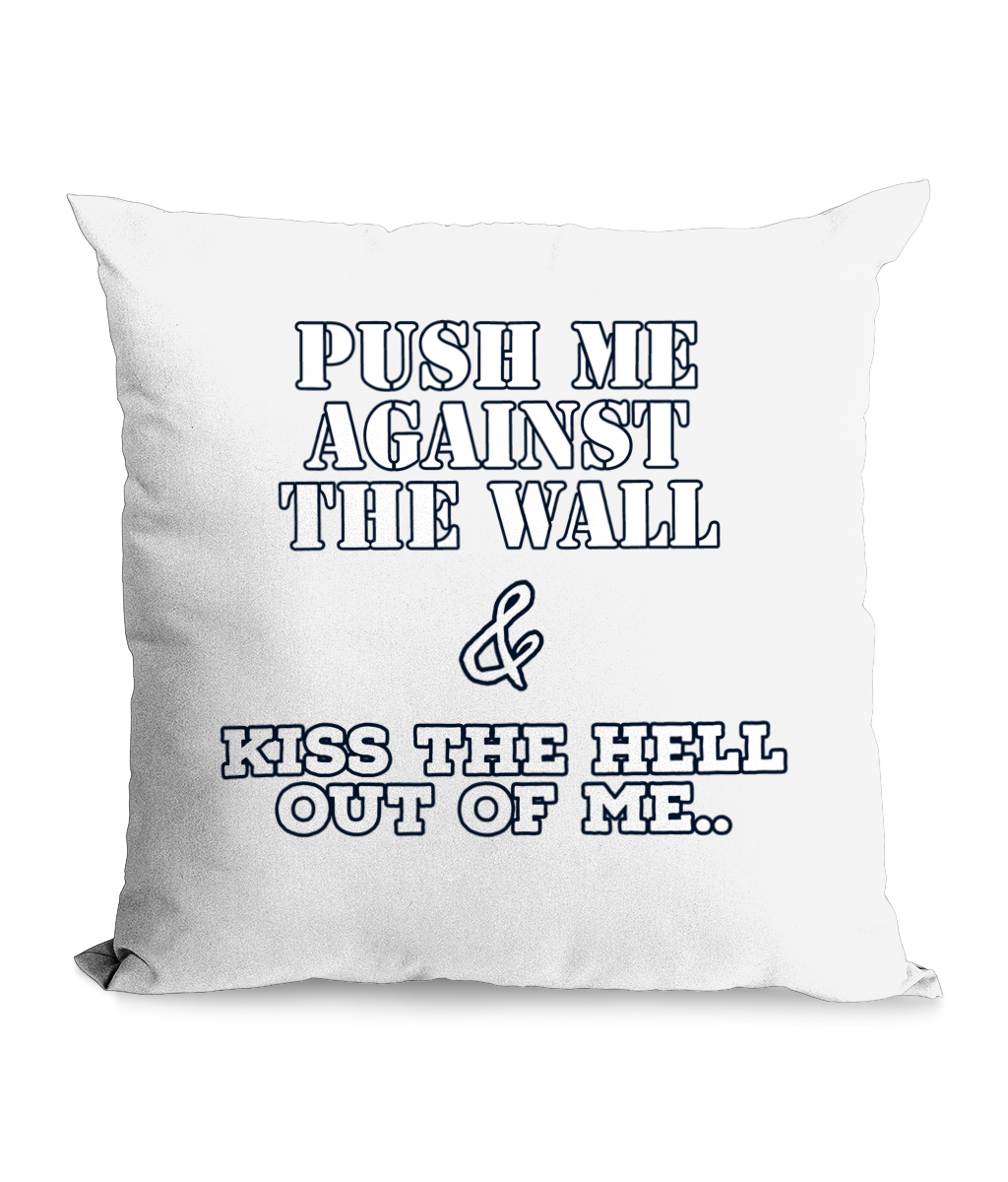 PUSH ME AGAINST THE WALL…- CANVAS CUSHION - Cheeky Wonders