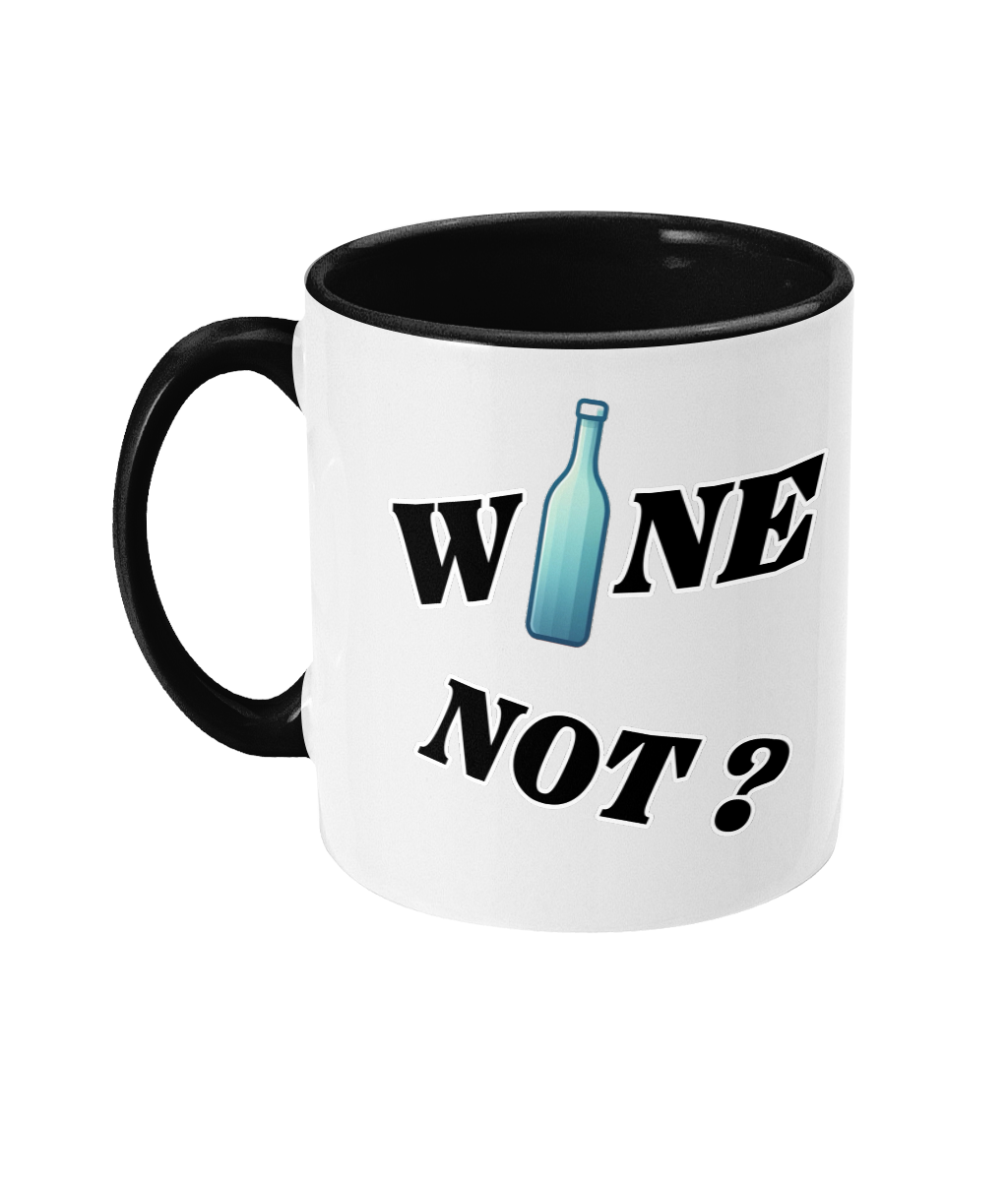 WINE NOT?…- 2 COLOUR COFFEE MUG - Cheeky Wonders