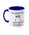 I WILL DRINK TO…- 2 COLOUR COFFEE MUG - Cheeky Wonders