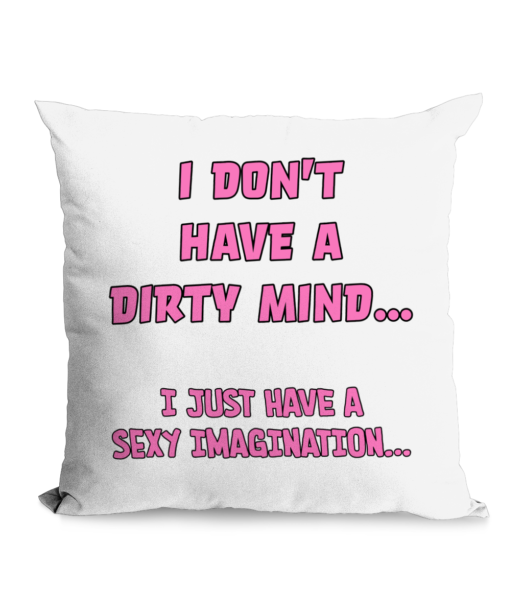 I DON’T HAVE A DIRTY MIND… - CANVAS CUSHION - Cheeky Wonders