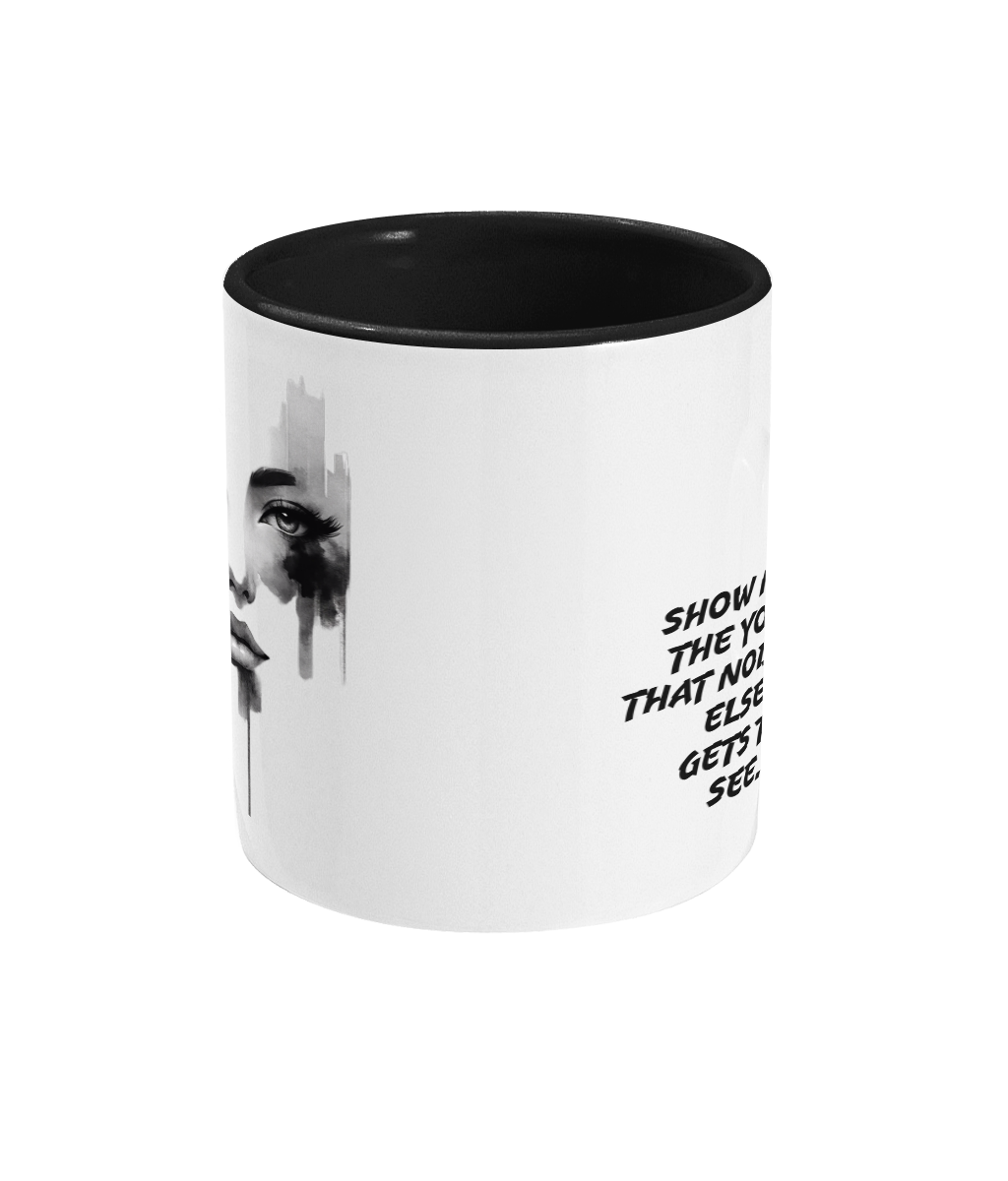 SHOW ME THE YOU…- 2 COLOUR COFFEE MUG - Cheeky Wonders