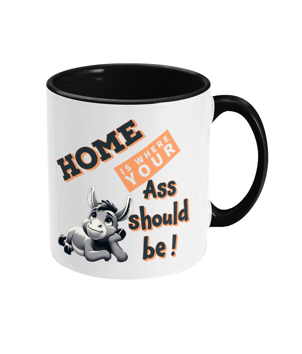 HOME IS WHERE YOUR ASS…- 2 COLOUR COFFEE MUG - Cheeky Wonders