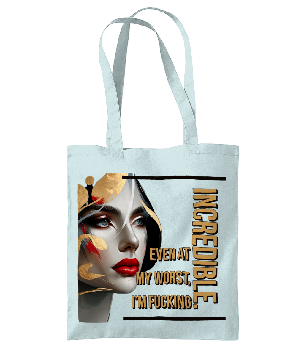 “EVEN AT MY WORST, I’M FUCKING INCREDIBLE”- TOTE BAG - Cheeky Wonders