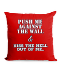 PUSH ME AGAINST THE WALL…- CANVAS CUSHION - Cheeky Wonders